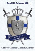 Champions of the Rosary: The History and Heroes of a Spiritual Weapon