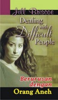Dealing with Difficult People: Berurusan dengan Orang Aneh