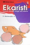 Ekaristi: Tinjauan Teologis, Liturgis, dan Pastoral