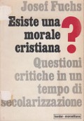 Esiste Una Morale Cristiana? Questioni Critiche in un Tempo di Secolarizzazione