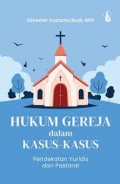 Hukum Gereja dalam Kasus-kasus: Pendekatan Yuridis dan Pastoral