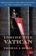 Inside the Vatican: The Politics and Organization of the Catholic Church