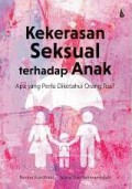 Kekerasan Seksual terhadap Anak: Apa yang Perlu Diketahui Orang Tua?