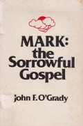 Mark: The Sorrowful Gospel (An Introduction to the Second Gospel)
