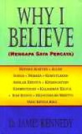 Mengapa Saya Percaya [Judul asli: Why I Believe]