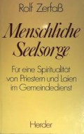 Menschliche Seelsorge: Fur eine Spiritualitat von Priestern und Laien im Gemeindedienst