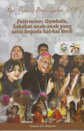 Mgr. Paskalis Bruno Syukur, OFM: Entertainer, Gembala, Sahabat Anak-Anak yang Setia Kepada Hal-Hal Kecil