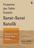 Pengantar dan Tafsir Tematis Surat-Surat Katolik: Pergulatan Iman Jemaat Abad Perdana