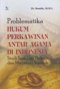 Problematika Hukum Perkawinan Antar Agama di Indonesia: Studi Sosiologi Hukum dan Maqasyid Syariah