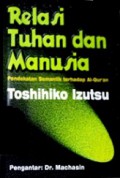 Relasi Tuhan dan Manusia: Pendekatan Semantik Terhadap Al-Qur'an [Judul asli: God and Man in the Koran]