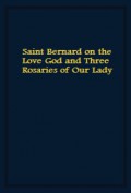 Saint Bernard on the Love God and Three Rosaries of Our Lady