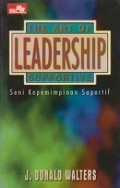 Seni Kepemimpinan Suportif [Judul asli: The Art of Leadership Supportive]
