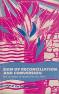 Sign of Reconciliation and Conversion: The Sacrament of Penance for Our Times