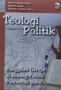 Teologi Politik: Panggilan Gereja di Bidang Politik Pasca Orde Baru