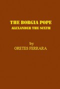 The Borgia Pope: Alexander the Sixth