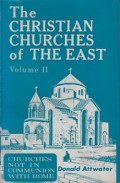 The Christian Churches of the East (Vol.2): Churches not in Communion with Rome