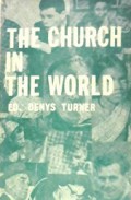 The Church in the World: Essays on the Second Vatican Council’s Pastoral Constitution on the Church in the World Today with Texts of Church Teaching on Social Questions