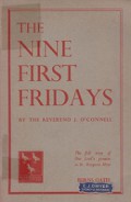 The Nine First Fridays: The Great Promise of the Sacred Heart of Jesus to Saint Margaret Mary (Its Origin, Authenticity and Meaning)
