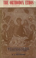 The Orthodox Ethos (Vol.I): Essays in Honour of the Centenary of the Greek Orthodox Archdiocese of North and South America