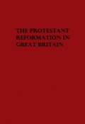 The Protestant Reformation in Great Britain: A Short History