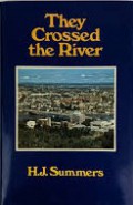 They Crossed the River: The Founding of the Mater Misericordiae Hospital, Brisbane, by the Sisters of Mercy